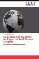 La Produccion Filosofico-Teologica de Raul Vidales Delgado 384847252X Book Cover