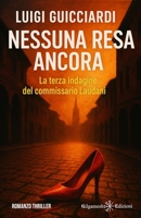 Nessuna resa ancora: La terza indagine del commissario Laudani (I gialli Gilgamesh Edizioni) (Italian Edition) 8868678004 Book Cover