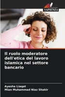 Il ruolo moderatore dell'etica del lavoro islamica nel settore bancario (Italian Edition) 6208406382 Book Cover