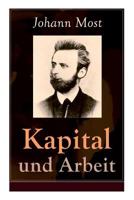 Kapital und Arbeit (Großdruck): Das Kapital von Karl Marx in einer handlichen Zusammenfassung (German Edition) 8026862597 Book Cover