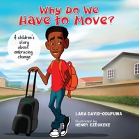 Why Do We Have To Move?: A children's story about embracing change 1777405904 Book Cover