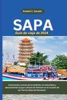 Guía de viaje de Sapa 2024: Caminando a través de la tradición, la naturaleza y descubriendo la joya cultural de Vietnam en el corazón de las Tierras Altas del Noroeste (Spanish Edition) B0CWMR9DTF Book Cover