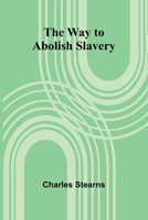 The Way To Abolish Slavery 9366383572 Book Cover