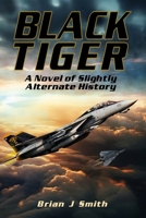 Black Tiger : A Novel of Slightly Alternate History 1733891323 Book Cover