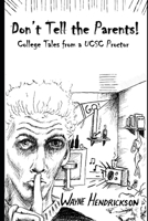 Don't Tell the Parents: College Tales from a UCSC Proctor B086KT1PQ3 Book Cover