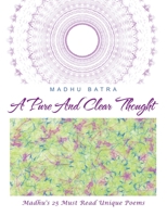 A Pure and Clear Thought: Madhu's 25 Must Read Unique Poems 1982264985 Book Cover