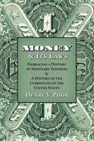 Money And Its Laws: Embracing a History of Monetary Theories, And a History of the Currencies of the United States 163391707X Book Cover