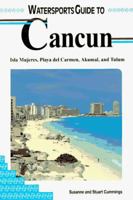 Lonely Planet Watersports Guide to Cancun: Isla Mujeres, Playa Del Carmen, Akumal, and Tulum (Lonely Planet Diving & Snorkeling Great Barrier Reef) 1559920734 Book Cover