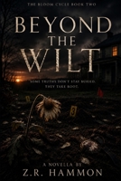 Beyond The Wilt (The Bloom Cycle) B0H9JG72XJ Book Cover