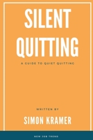 Silent Quitting: A Guide to Quiet Quitting 1944237283 Book Cover