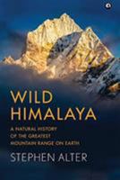 Wild Himalaya: A Natural History of the Greatest Mountain Range on Earth 8178803747 Book Cover