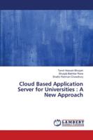 Cloud Based Application Server for Universities: A New Approach 6139970342 Book Cover