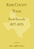 Kerr County, Texas birth records, 1877-1935 0788408976 Book Cover