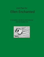 Unit Plan for Ella Enchanted: A Complete Literature and Grammar Unit for Grades 4-8 B08P2C68JJ Book Cover