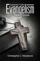 Authentic Faith: Evangelism made simple 1633066134 Book Cover