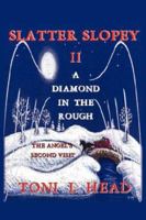 Slatter Slopey II - A Diamond in the Rough: The Angel's Second Visit (Slatter Slopey) 1425968414 Book Cover