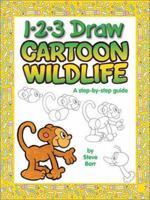 1-2-3 Draw Cartoon Wildlife: A Step-By-Step Guide (Barr, Steve, 1-2-3 Draw.) 0939217708 Book Cover