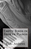 Empty Birds in Broken Pianos 1512376213 Book Cover