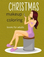 Christmas makeup coloring books for adults: adult makeup coloring books for girls | Daily makeup practice coloring book B08N1BM78C Book Cover