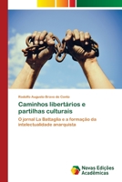 Caminhos libertários e partilhas culturais: O jornal La Battaglia e a formação da intelectualidade anarquista 6202042931 Book Cover