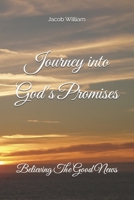 Journey into God's Promises: Believing The Good News B0C6W32S2B Book Cover