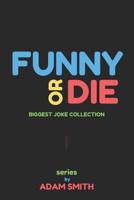 Funny or Die: (best adult jokes, hilarious jokes, biggest collection of jokes, dirty jokes) 1696247152 Book Cover