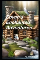 Edwin's Enchanted Adventure (Edwins Adventures Series) B0CP9VCNP6 Book Cover