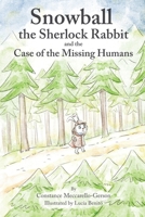 Snowball the Sherlock Rabbit and the Case of the Missing Humans B0B7CS6GGV Book Cover