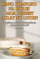 Isang Kumpleto Na Ingles MGA Dessert Aklat Ng Lutuin 1835839371 Book Cover