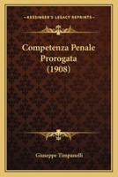 Competenza Penale Prorogata (1908) 1276684142 Book Cover