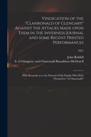 Vindication of the Clanronald of Glengary Against the Attacks Made Upon Them in the Inverness Journal and Some Recent Printed Performances: With ... Who Style Themselves of Clanronald; 1821 101532780X Book Cover
