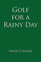 Golf For A Rainy Day 1438978014 Book Cover