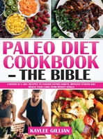 Paleo Diet Cookbook - The Bible: 4 Books in 1 400+ Recipes to Change Eating Habits, Improve Fitness and Reach Your Long-Term Weight Goals 1803215232 Book Cover