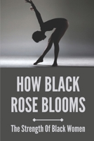 How Black Rose Blooms: The Strength Of Black Women: The Equal Rights Amendment B096LMRMG7 Book Cover