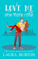 Love Me One More Time: A Sweet Romantic Comedy B09HFXXQ4C Book Cover