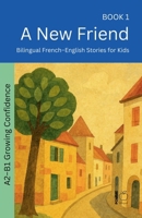 A New Friend: Bilingual French-English Stories for Kids B0H971WBYT Book Cover