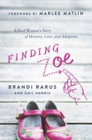 Finding Zoe: A Deaf Woman's Journey of Love, Identity, and Adoption 1940363225 Book Cover