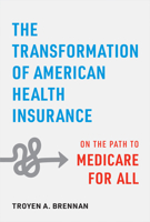 The Transformation of American Health Insurance: On the Path to Medicare for All 1421449099 Book Cover
