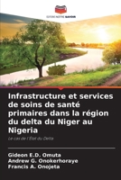 Infrastructure et services de soins de santé primaires dans la région du delta du Niger au Nigeria: Le cas de l'État du Delta (French Edition) 6208682347 Book Cover