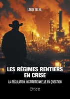 Les régimes rentiers en crise: La régulation institutionnelle en question B0FHK3WFV5 Book Cover