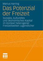 Das Potenzial Der Freizeit: Soziales, Kulturelles Und Okonomisches Kapital Im Kontext Heterogener Freitzeitwelten Jugendlicher 3531169483 Book Cover