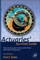 Actuaries' Survival Guide: How to Succeed in One of the Most Desirable Professions 0126801460 Book Cover