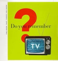 Do You Remember TV?: The Book That Takes You Back 0811823059 Book Cover