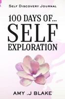 Self Discovery Journal: 100 Days of Self Exploration: Questions and Prompts That Will Help You Gain Self Awareness in Less Than 10 Minutes a Day 1536826685 Book Cover