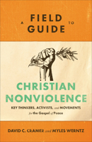 A Field Guide to Christian Nonviolence 1540960129 Book Cover