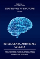 INTELLIGENZA ARTIFICIALE SVELATA: Dalla teoria alla pratica: tutto quello che devi sapere per capire la mente digitale e non subire la rivoluzione tecnologica B0GJPDPBX2 Book Cover