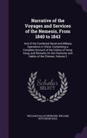 Narrative of the Voyages and Services of the Nemesis, from 1840 to 1843: And of the Combined Naval and Military Operations in China: Comprising a Complete Account of the Colony of Hong-Kong, and Remar 1145964427 Book Cover