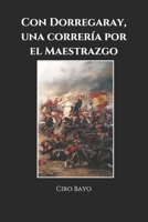 Con Dorregaray, una correr�a por el Maestrazgo 1978258305 Book Cover