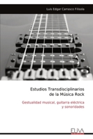 Estudios Transdisciplinarios de la Música Rock: Gestualidad musical, guitarra eléctrica y sonoridades (Spanish Edition) 9999315429 Book Cover