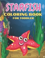 Starfish Coloring Book For Toddler: This Amazing Starfish And Octopus Coloring Pages For Toddler Draw Coloring Pages B08WJZ8RTY Book Cover